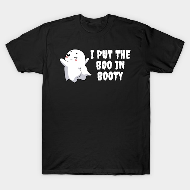I Put The Boo In Booty Funny Ghost Gift T-Shirt by CatRobot